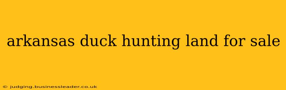 arkansas duck hunting land for sale