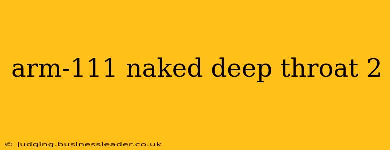 arm-111 naked deep throat 2 arm-111 naked deep throat 2