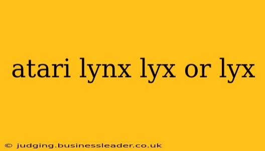 atari lynx lyx or lyx