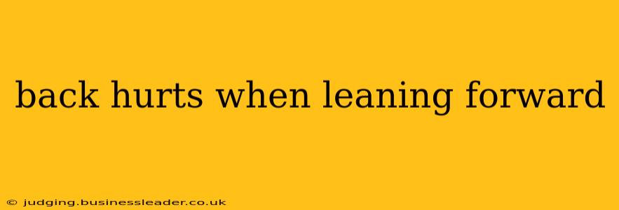 back hurts when leaning forward