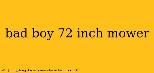 bad boy 72 inch mower