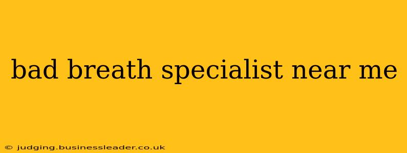 bad breath specialist near me