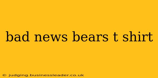 bad news bears t shirt