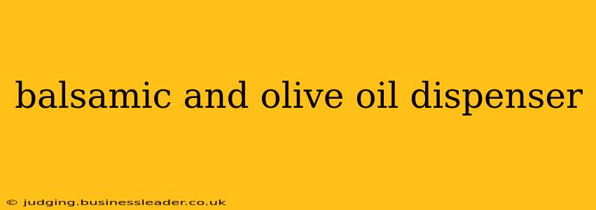 balsamic and olive oil dispenser