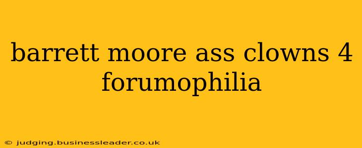 barrett moore ass clowns 4 forumophilia