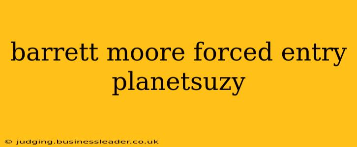 barrett moore forced entry planetsuzy