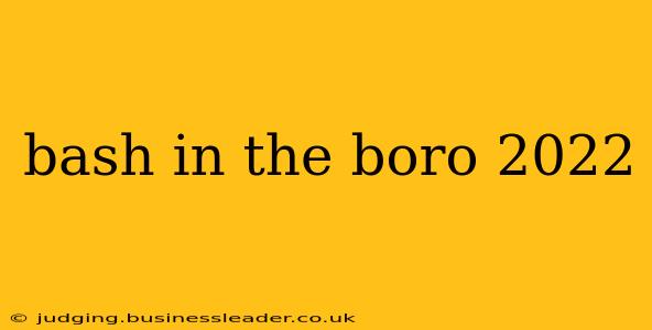 bash in the boro 2022