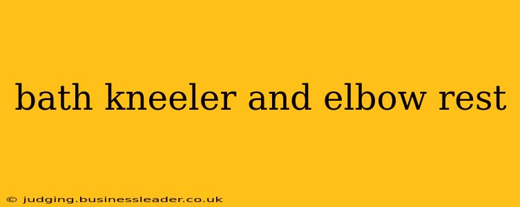 bath kneeler and elbow rest