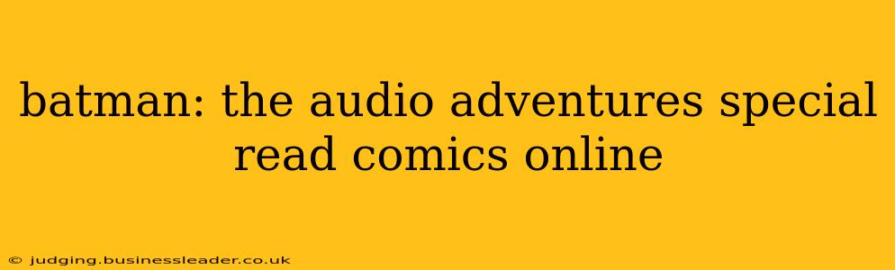 batman: the audio adventures special read comics online