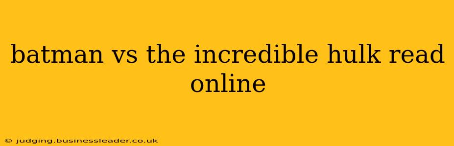 batman vs the incredible hulk read online