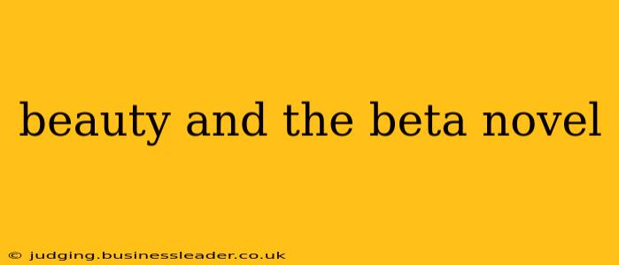 beauty and the beta novel