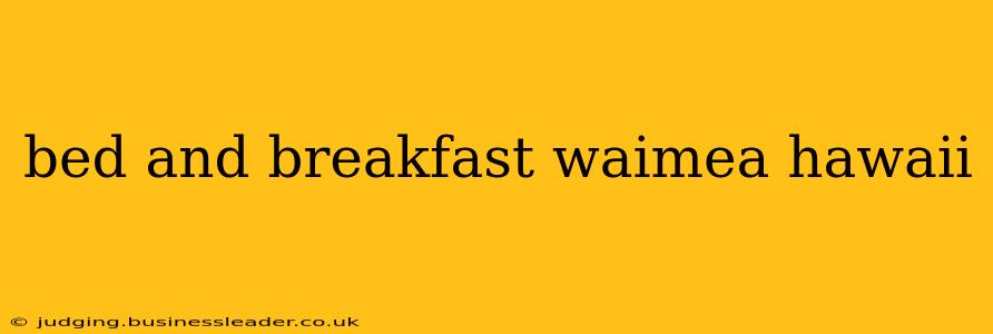 bed and breakfast waimea hawaii