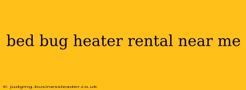 bed bug heater rental near me