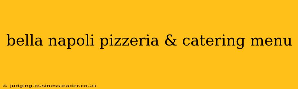 bella napoli pizzeria & catering menu