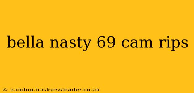 bella nasty 69 cam rips bella nasty 69 cam rips