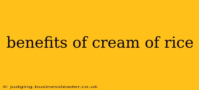 benefits of cream of rice