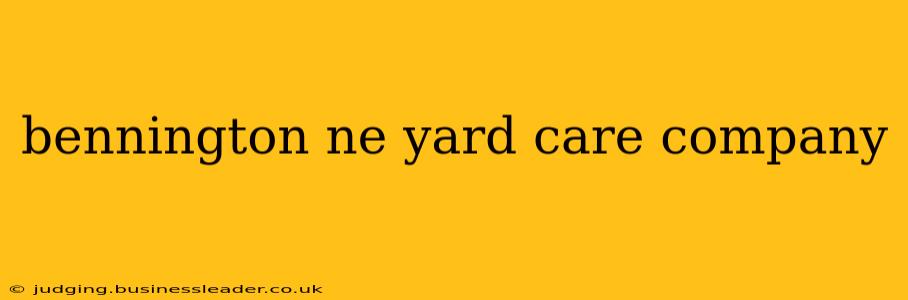 bennington ne yard care company