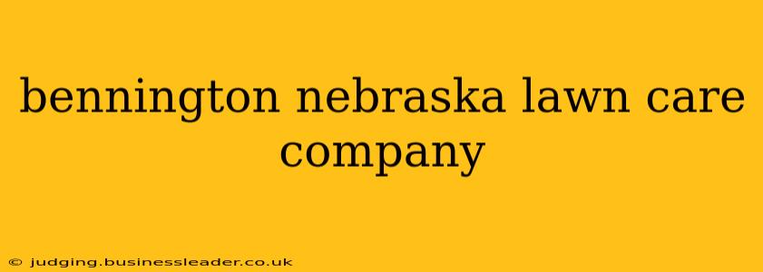 bennington nebraska lawn care company