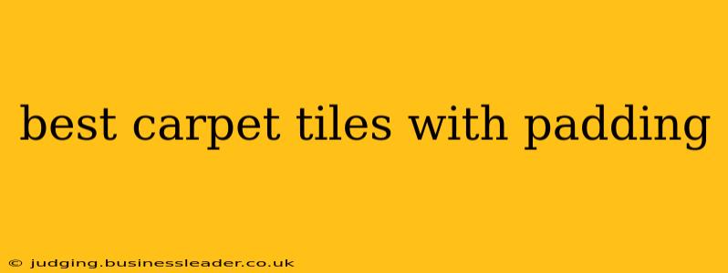 best carpet tiles with padding