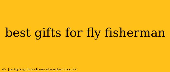best gifts for fly fisherman