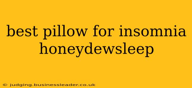 best pillow for insomnia honeydewsleep