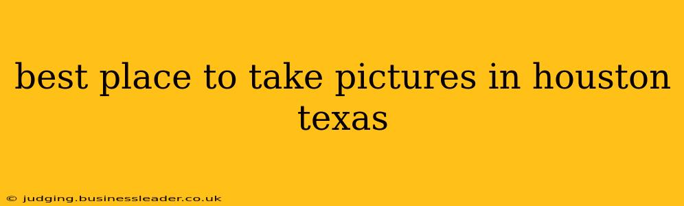best place to take pictures in houston texas