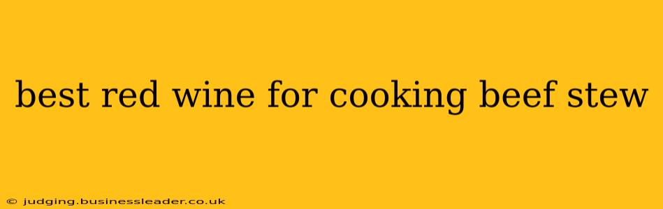 best red wine for cooking beef stew