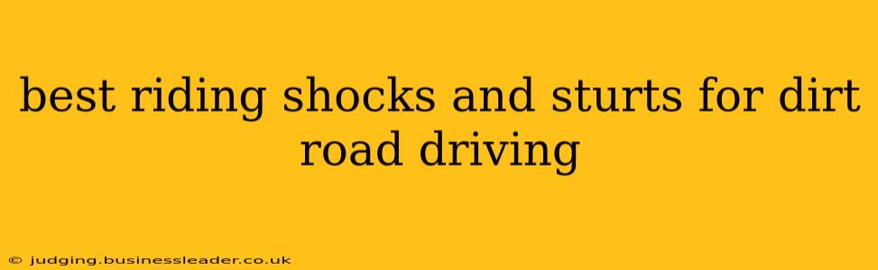 best riding shocks and sturts for dirt road driving