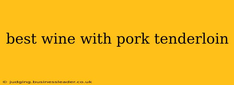 best wine with pork tenderloin
