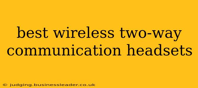 best wireless two-way communication headsets