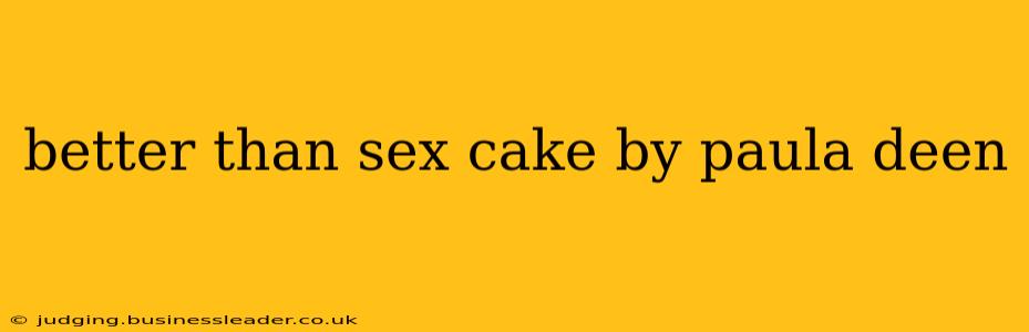 better than sex cake by paula deen