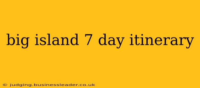 big island 7 day itinerary