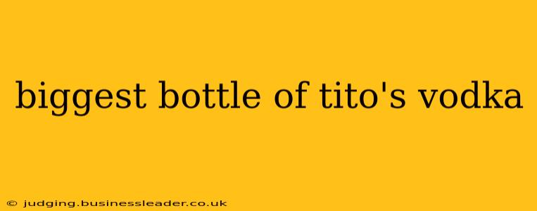 biggest bottle of tito's vodka