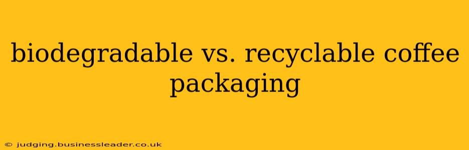 biodegradable vs. recyclable coffee packaging