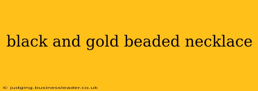 black and gold beaded necklace