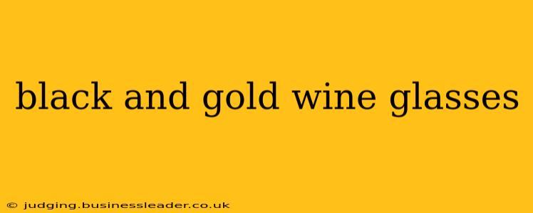 black and gold wine glasses