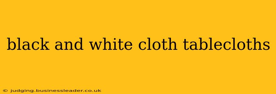 black and white cloth tablecloths