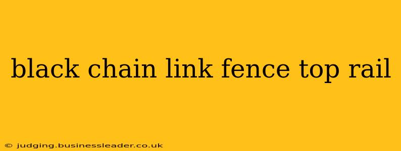 black chain link fence top rail