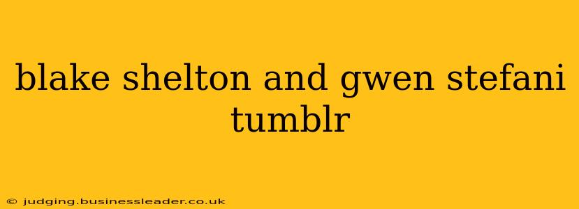 blake shelton and gwen stefani tumblr