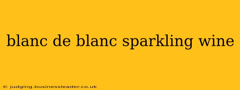 blanc de blanc sparkling wine