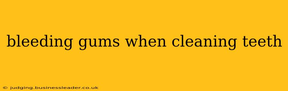 bleeding gums when cleaning teeth