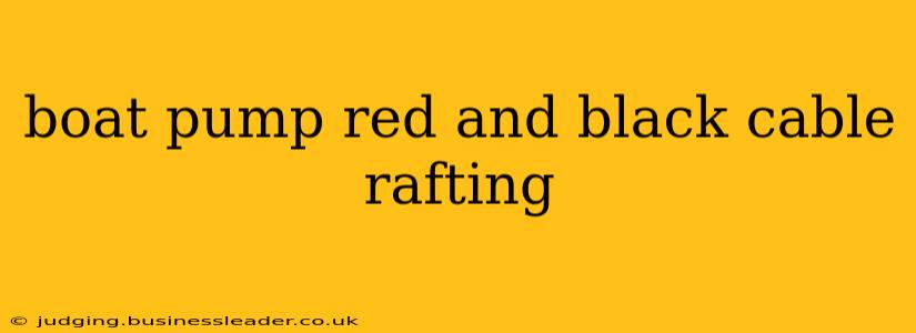 boat pump red and black cable rafting