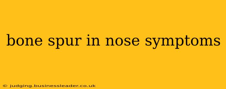 bone spur in nose symptoms