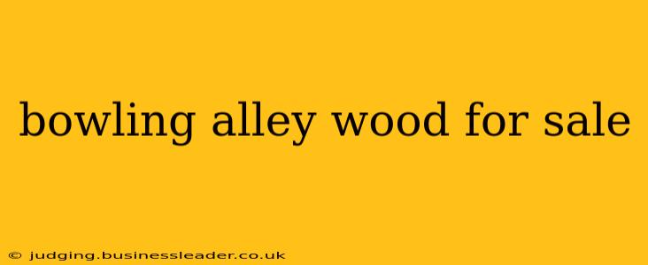 bowling alley wood for sale