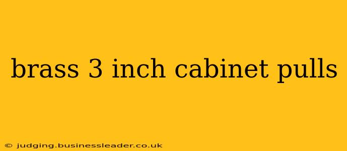 brass 3 inch cabinet pulls