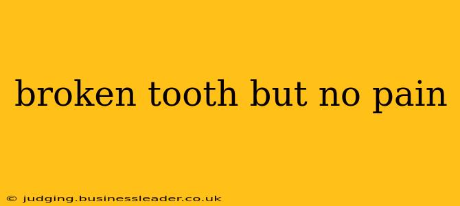 broken tooth but no pain