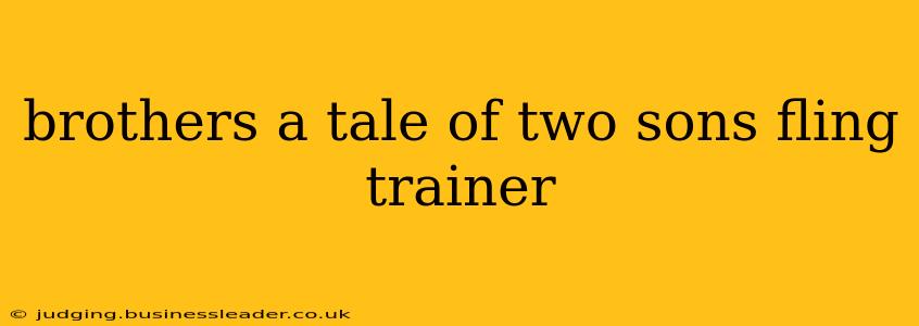 brothers a tale of two sons fling trainer