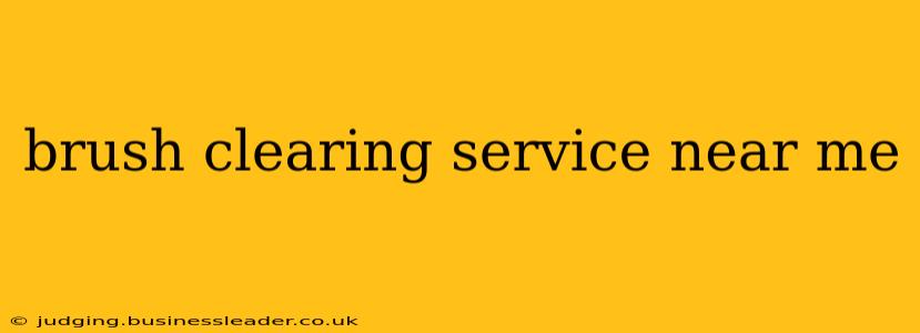 brush clearing service near me