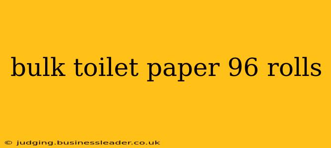bulk toilet paper 96 rolls
