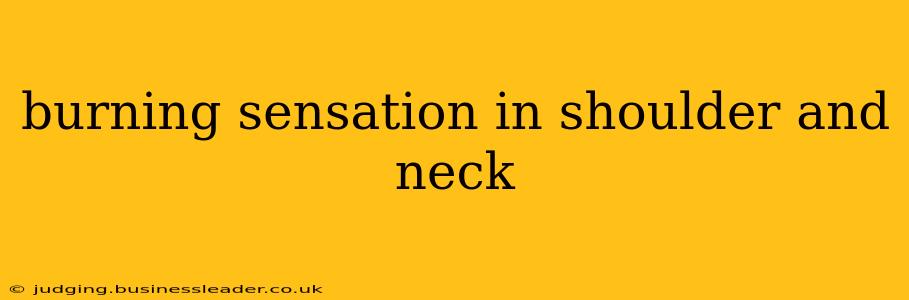 burning sensation in shoulder and neck